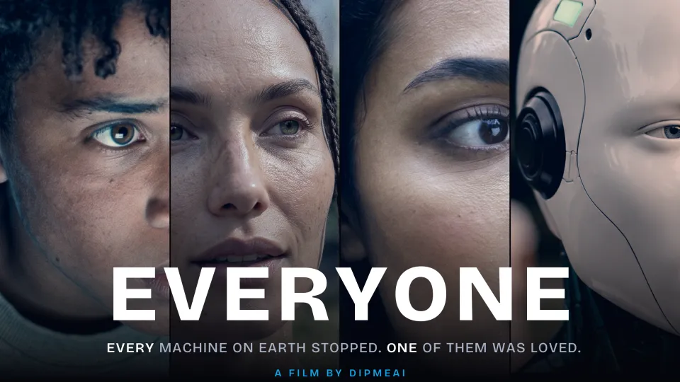 Poster del cortometraggio EVERYONE di DIPMEAI, in gara all'Higgsfield Global Film Festival: quattro primi piani, tre persone e un volto robotico, con il claim «Every machine on Earth stopped. One of them was loved.»